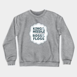 King of the Needle Boss of the Floss Blue Crewneck Sweatshirt